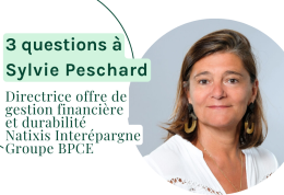 3 questions à Sylvie Peschard, Directrice offre de gestion financière et durabilité chez Natixis Interépargne